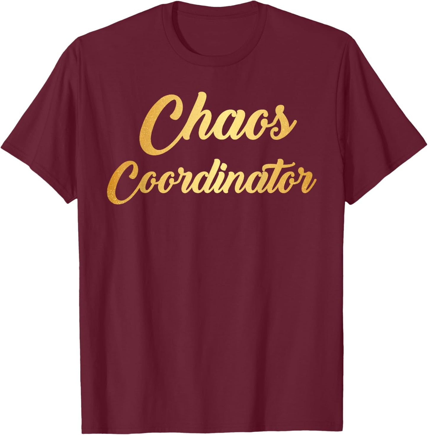 Chaos Coordinator Gold Good Life T-Shirt - T-Shirt | Maroon