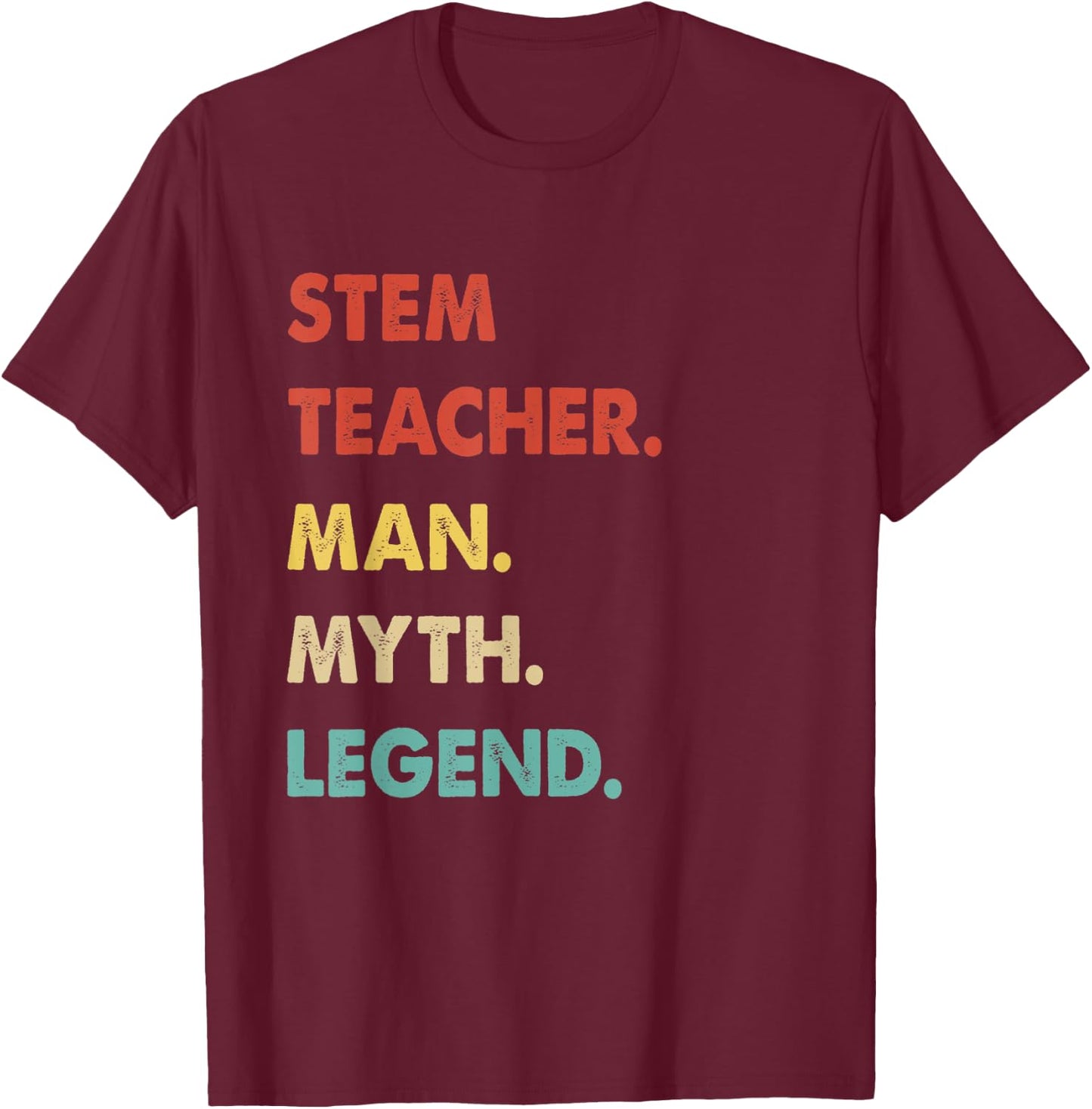 Stem Teacher Man Myth Legend T-Shirt - T-Shirt | Maroon