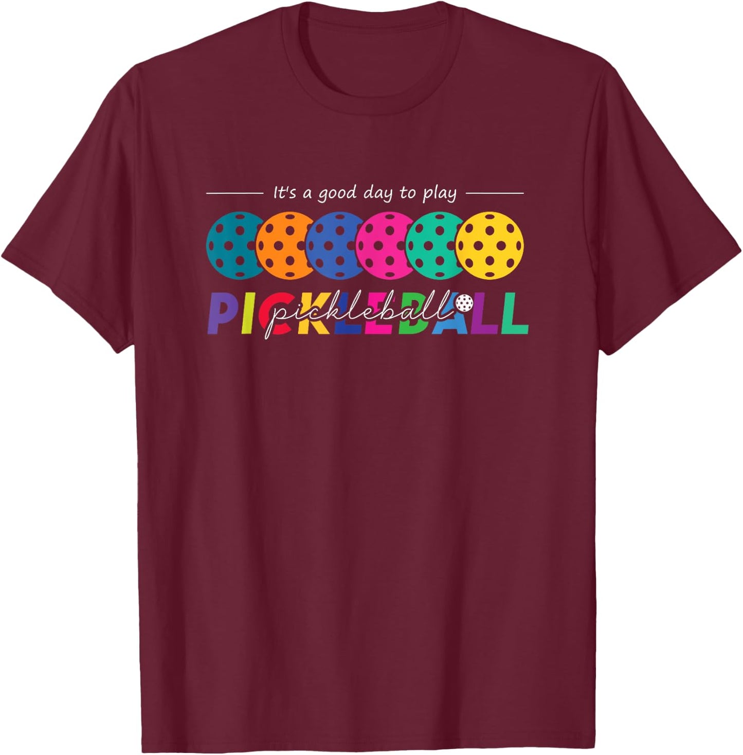 It's A Good Day To Play Pickleball / Pickleball Lovers T-Shirt - T-Shirt | Maroon