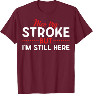 Someone Who Had A Stroke I'm Here Recovering Stroke Patients T-Shirt - T-Shirt | Maroon