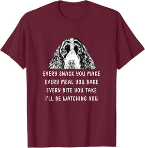 Every snack you make Every meal you bake Springer Spaniel T-Shirt - T-Shirt | Maroon