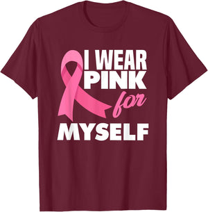 I Wear Pink For Myself Warrior Breast Cancer Awareness T-Shirt - T-Shirt | Maroon