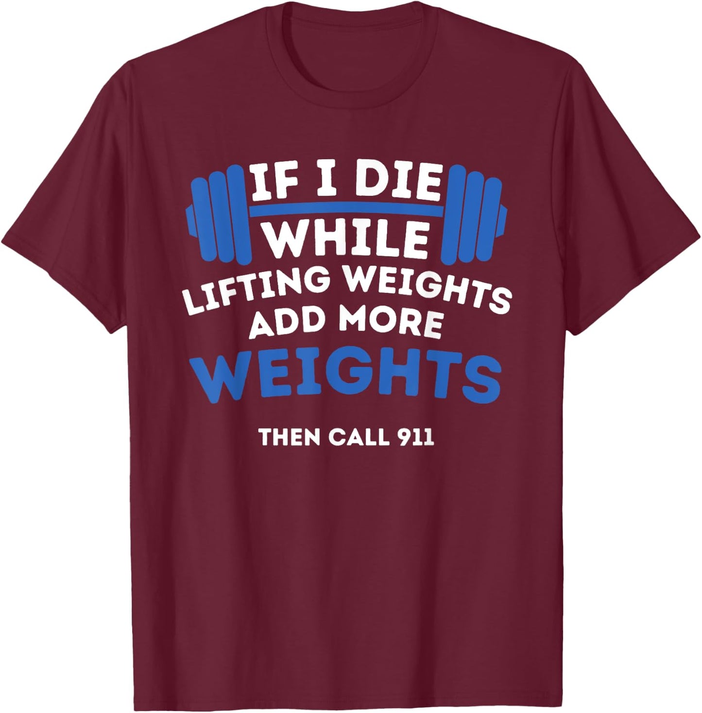 If I Die While Lifting Weights - Powerlifting Workout Gym T-Shirt - T-Shirt | Maroon