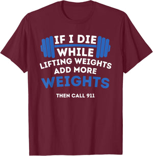 If I Die While Lifting Weights - Powerlifting Workout Gym T-Shirt - T-Shirt | Maroon