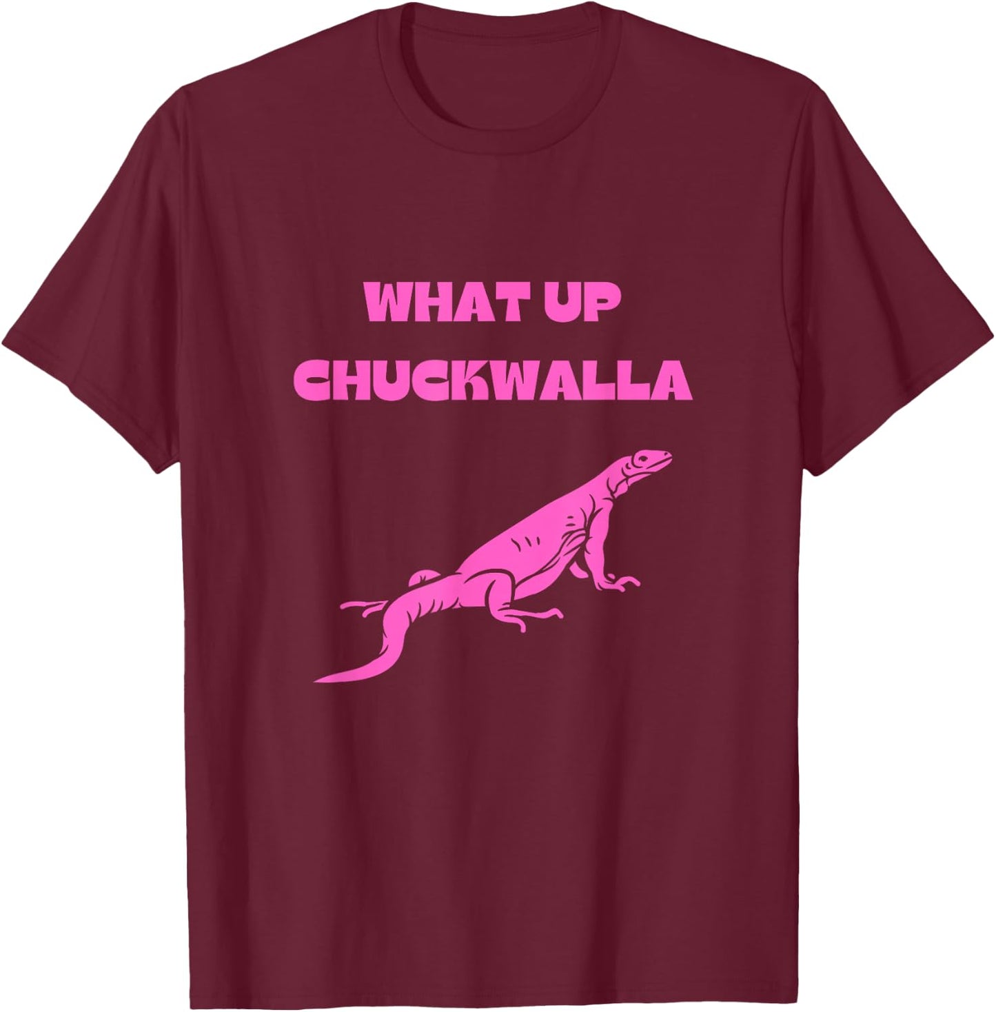What Up Chuckwalla? Funny Commercial Quote T-Shirt - T-Shirt | Maroon