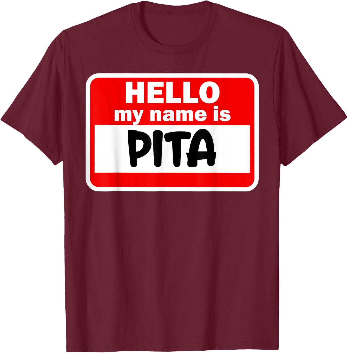 Pita Hello Hi My Name Is Name On Custom T-Shirt - T-Shirt | Maroon