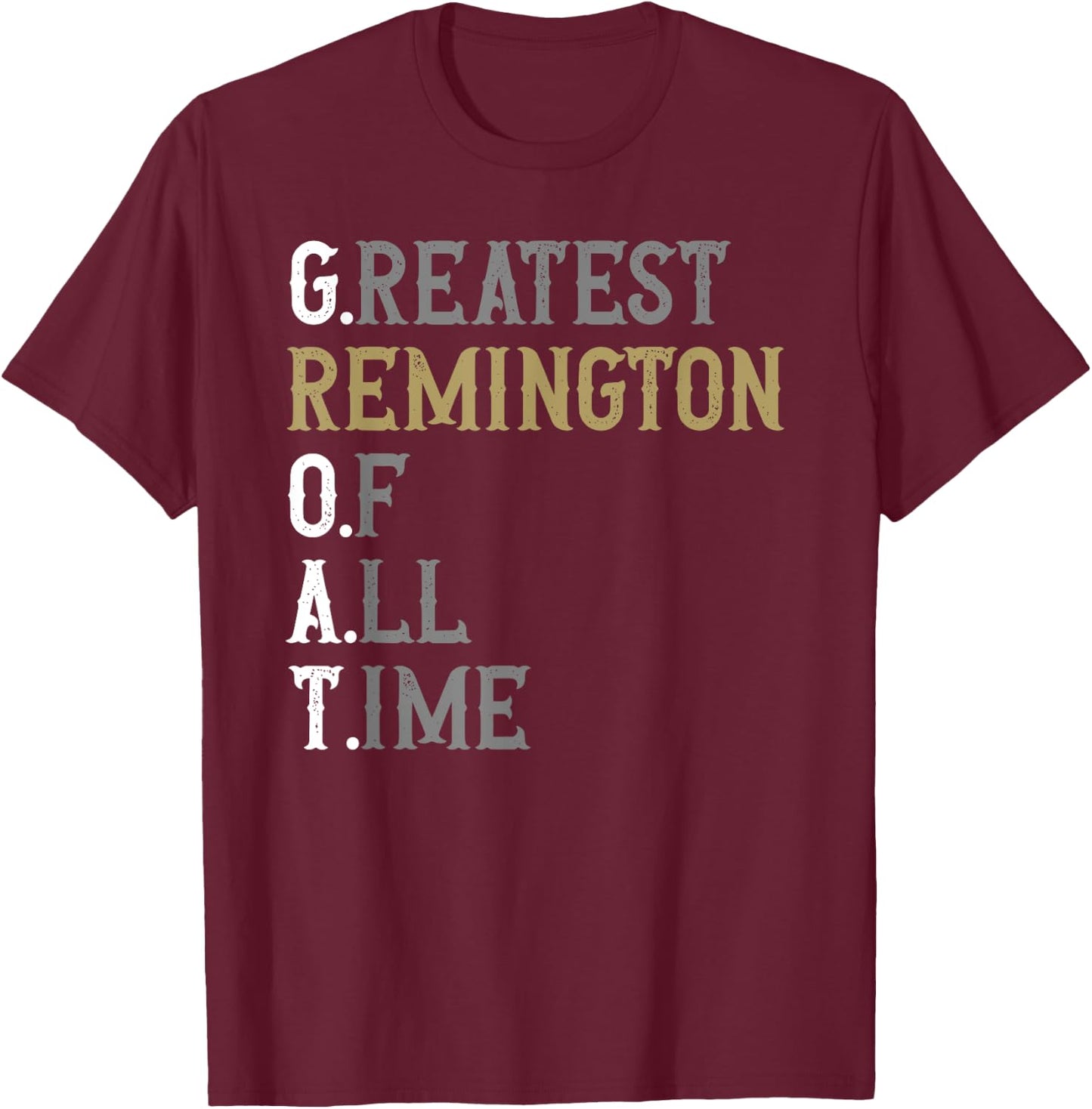 Greatest Remington of all time | GOAT | Remington T-Shirt - T-Shirt | Maroon