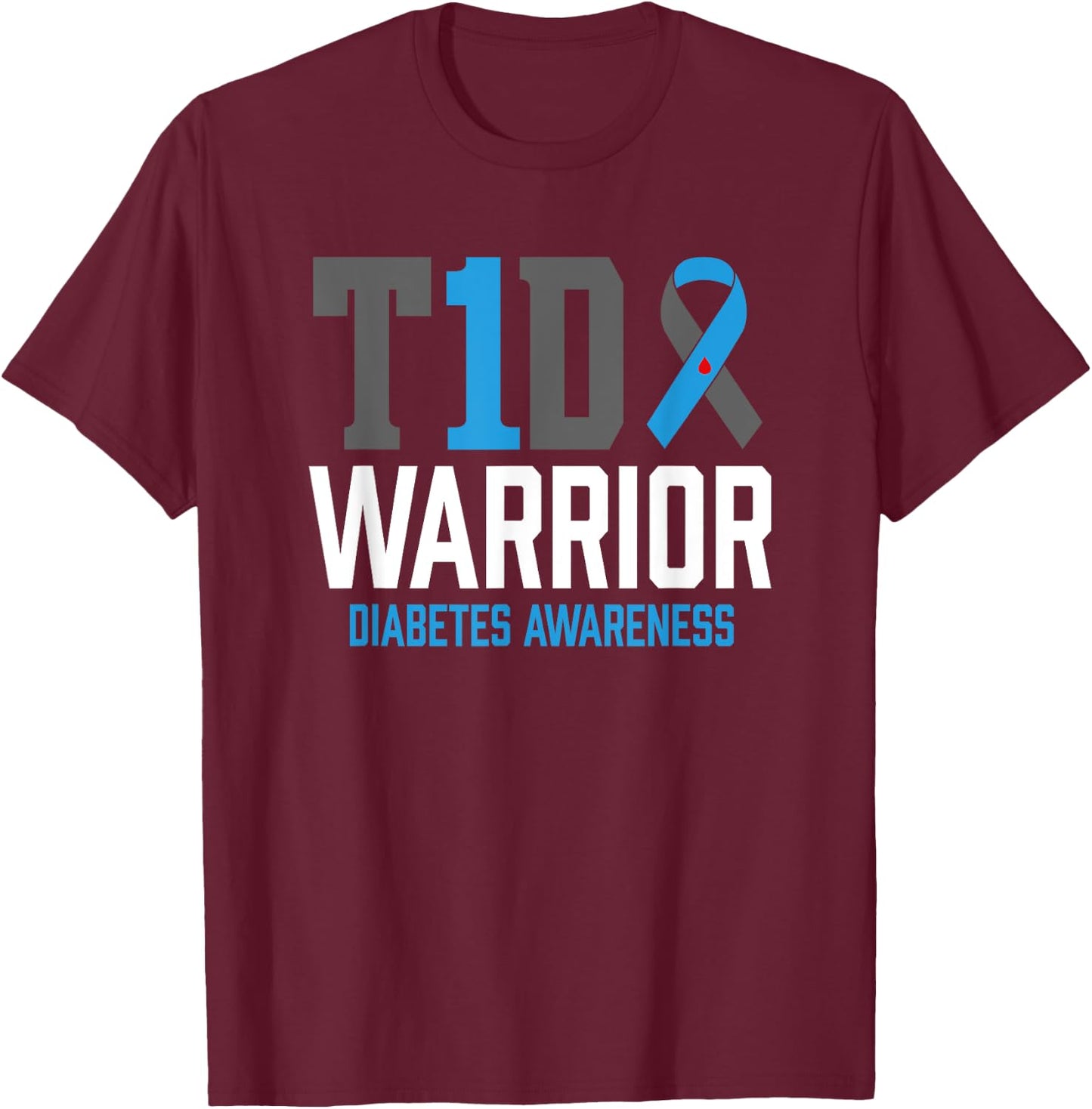 Type 1 Diabetes Awareness T1D Warrior Type One Diabetic T-Shirt - T-Shirt | Maroon
