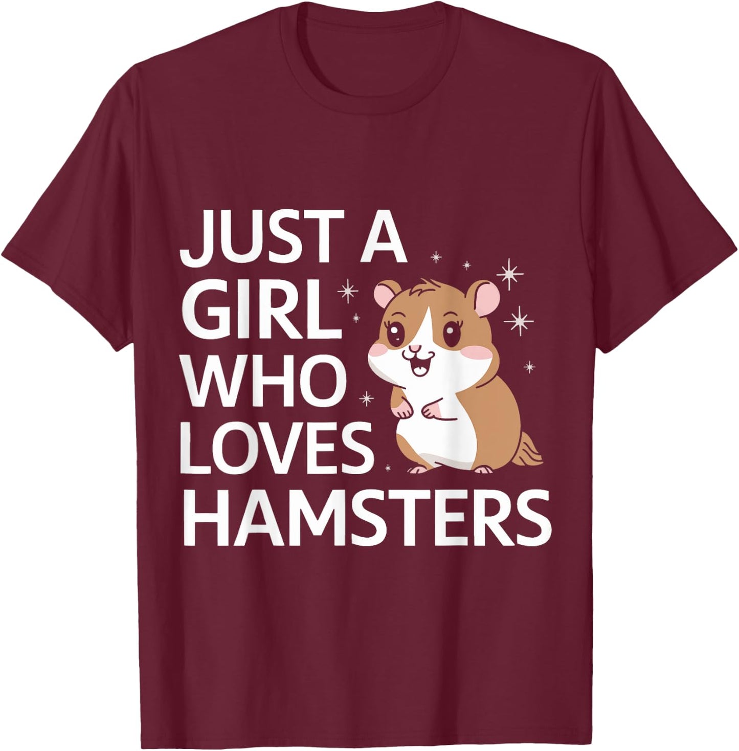 Hamster Just A Girl Who Loves Hamsters T-Shirt - T-Shirt | Maroon