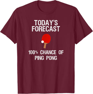 Ping Pong Player - Funny Today's Forecast T-Shirt - T-Shirt | Maroon
