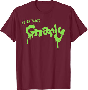 Everything is g-Narly T-Shirt - T-Shirt | Maroon