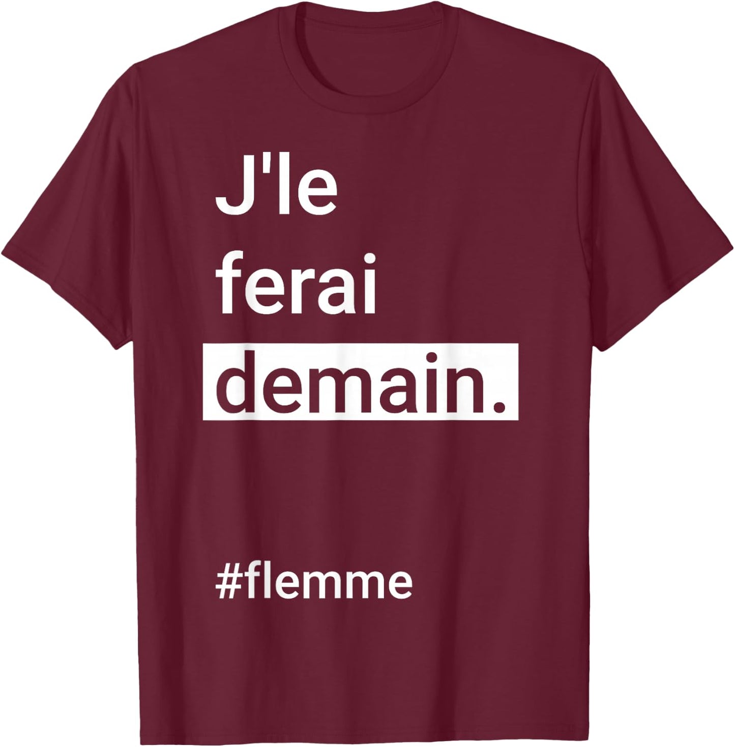 I Will Do It Tomorrow #Flemme - Humour Flemmard Procrastination , Black, S T-Shirt - T-Shirt | Maroon