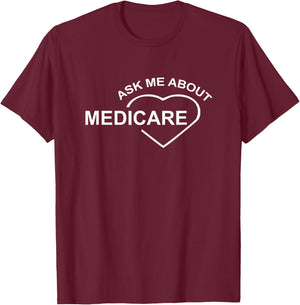Medicare health care Ask Me About Medicare T-Shirt - T-Shirt | Maroon