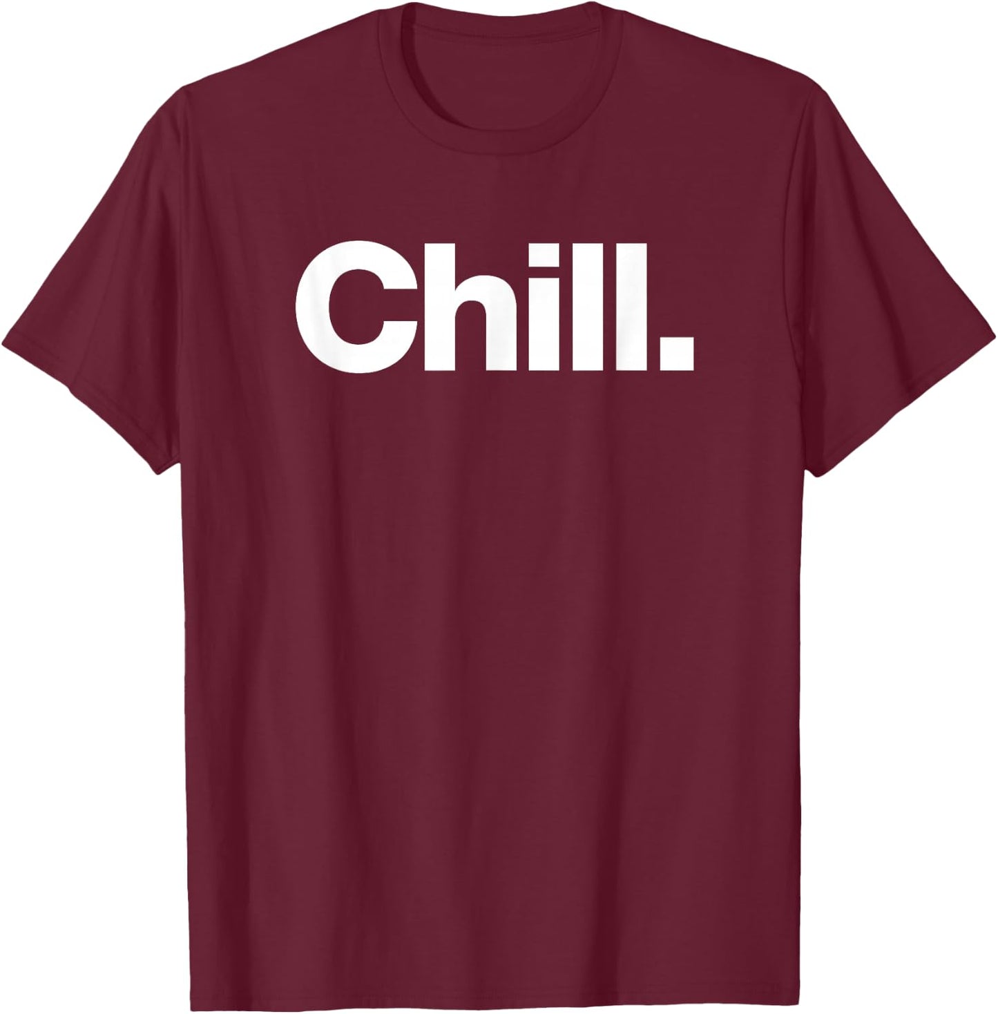 The word Chill | A design that says Chill T-Shirt - T-Shirt | Maroon