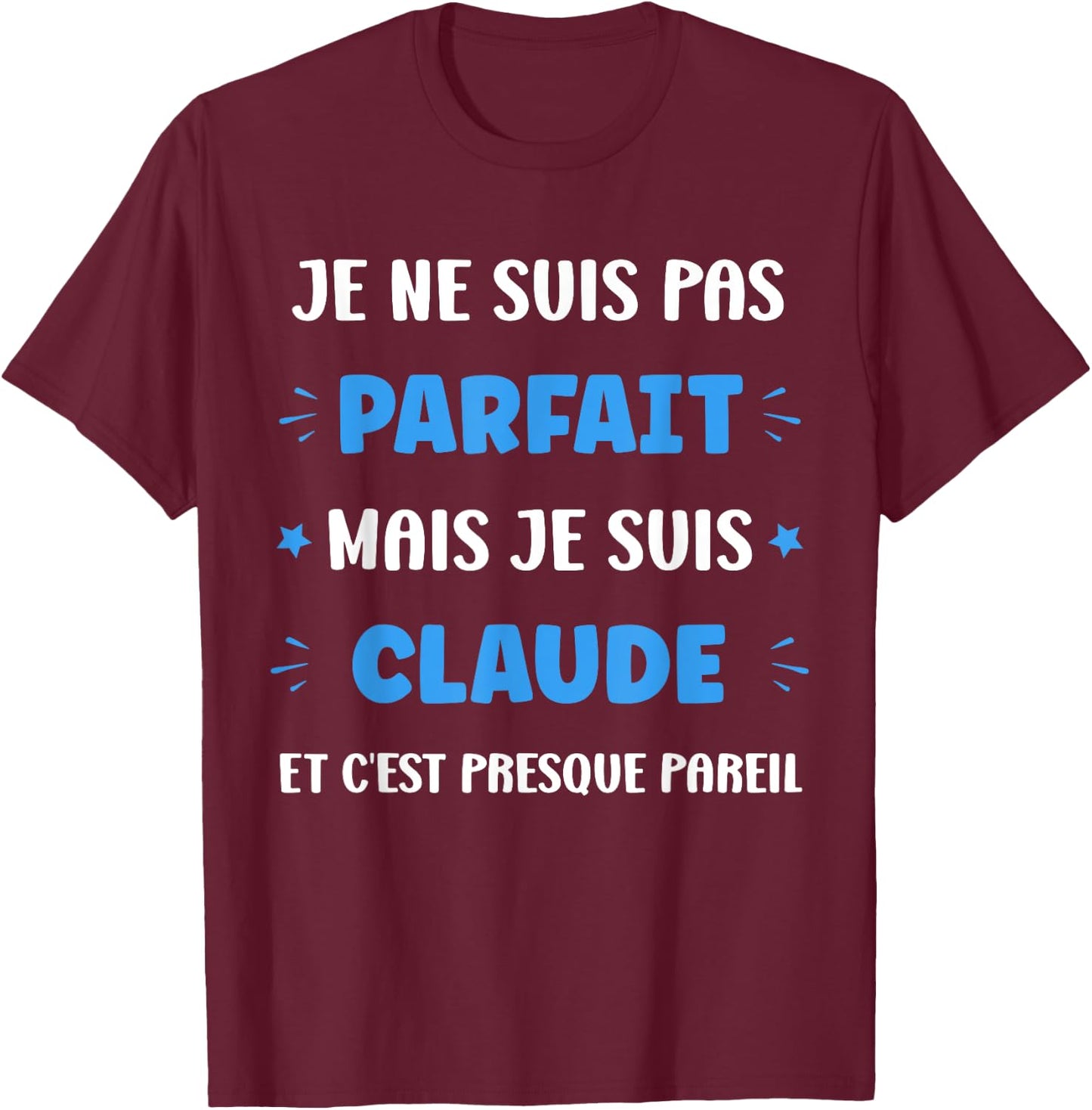 I am not perfect but I am Claude , Black, S T-Shirt - T-Shirt | Maroon
