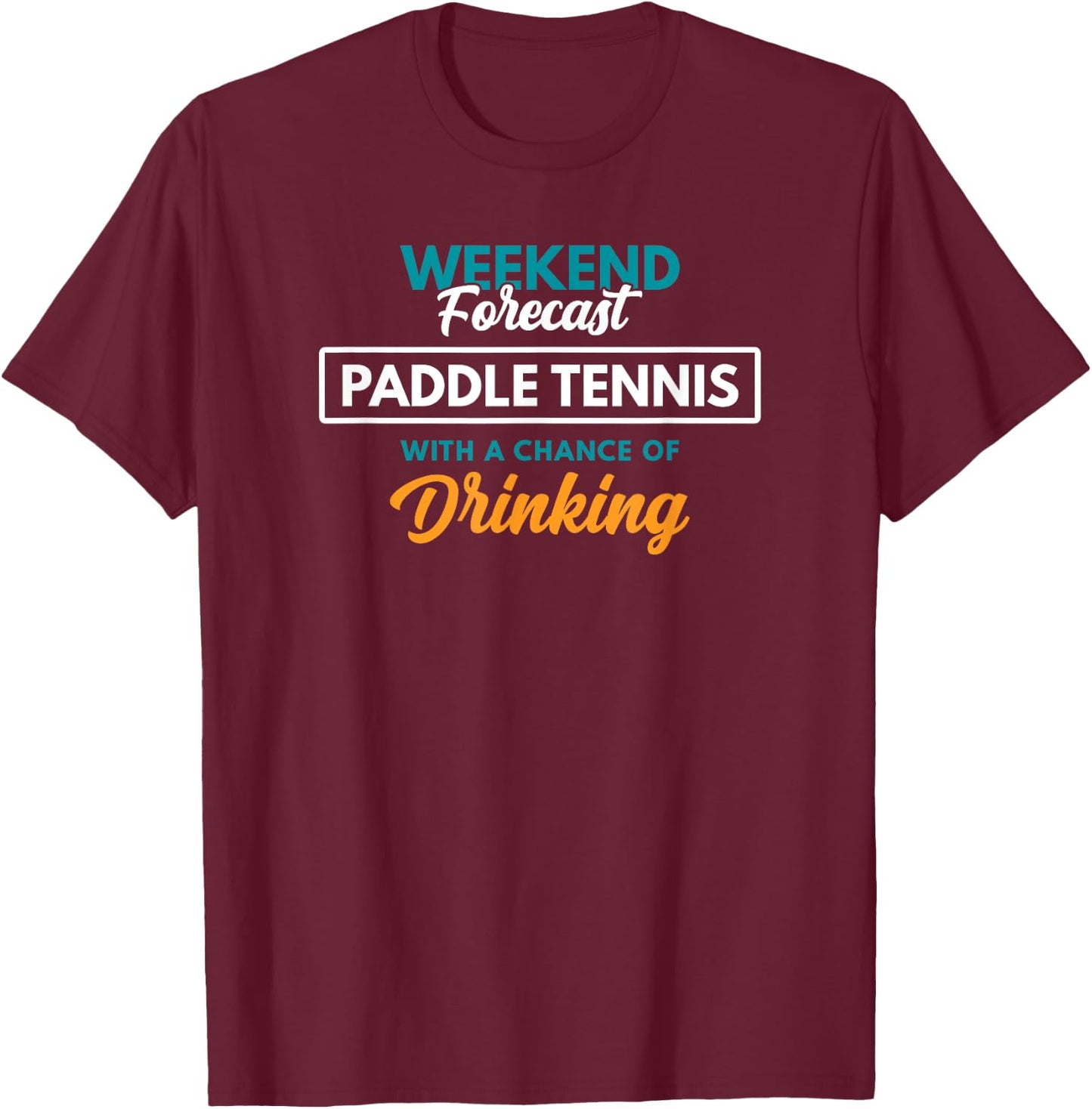 Weekend Forecast Paddle Tennis T-Shirt - T-Shirt | Maroon