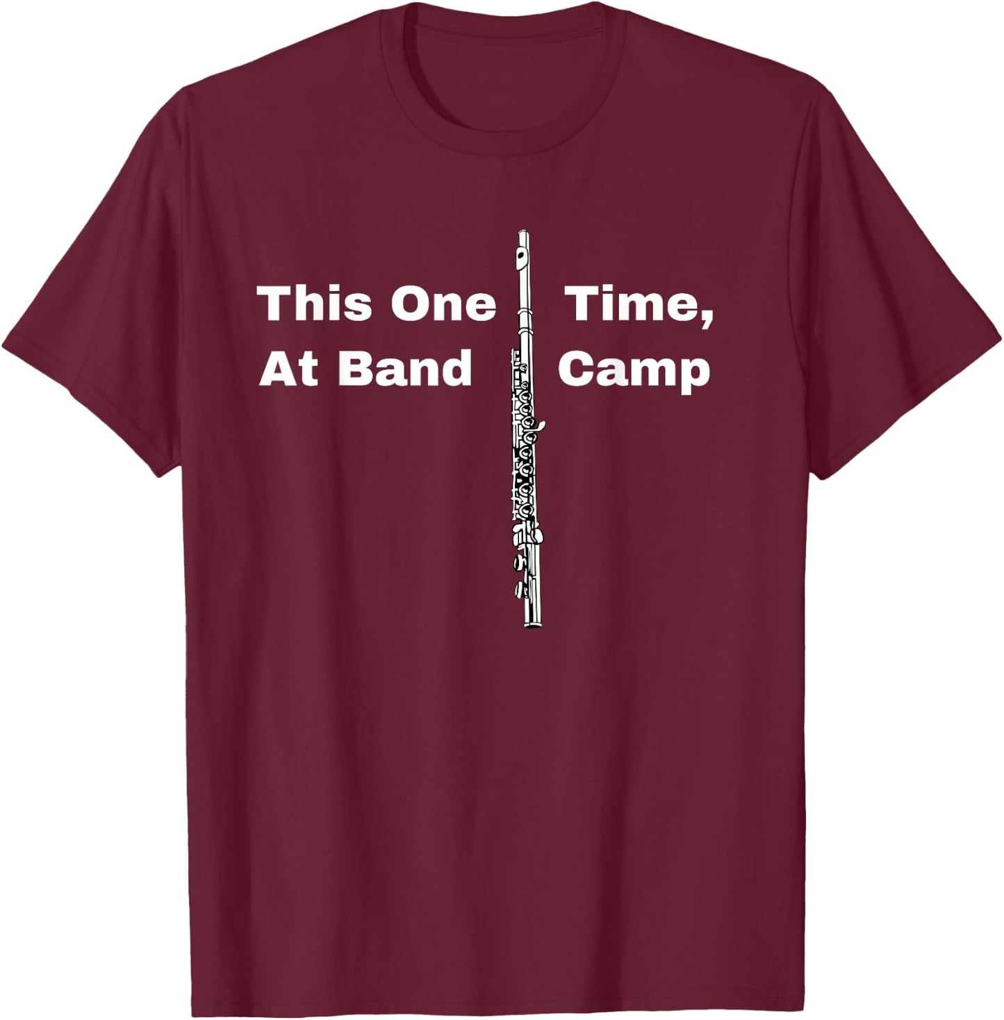 American Movie Quote This One Time At Band Camp With Flute T-Shirt - T-Shirt | Maroon