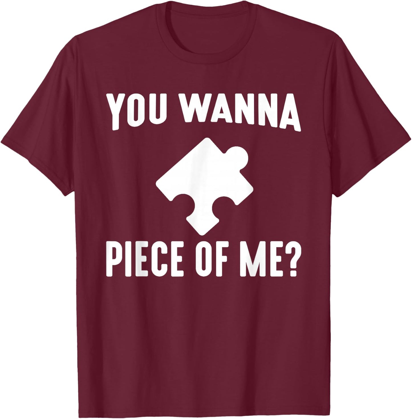 Jigsaw Puzzle Master Puzzle King Queen You Wanna Piece of Me T-Shirt - T-Shirt | Maroon