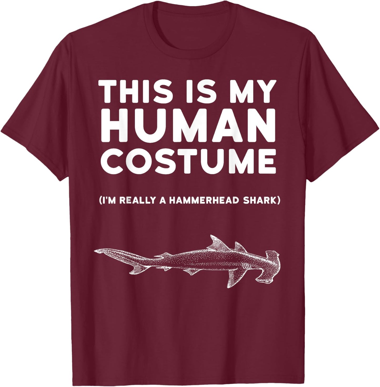 This Is My Human Costume Hammerhead Shark Halloween Shirt T-Shirt - T-Shirt | Maroon