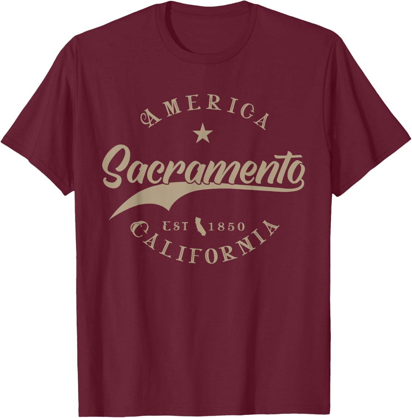 Sacramento CA | California T-Shirt - T-Shirt | Maroon