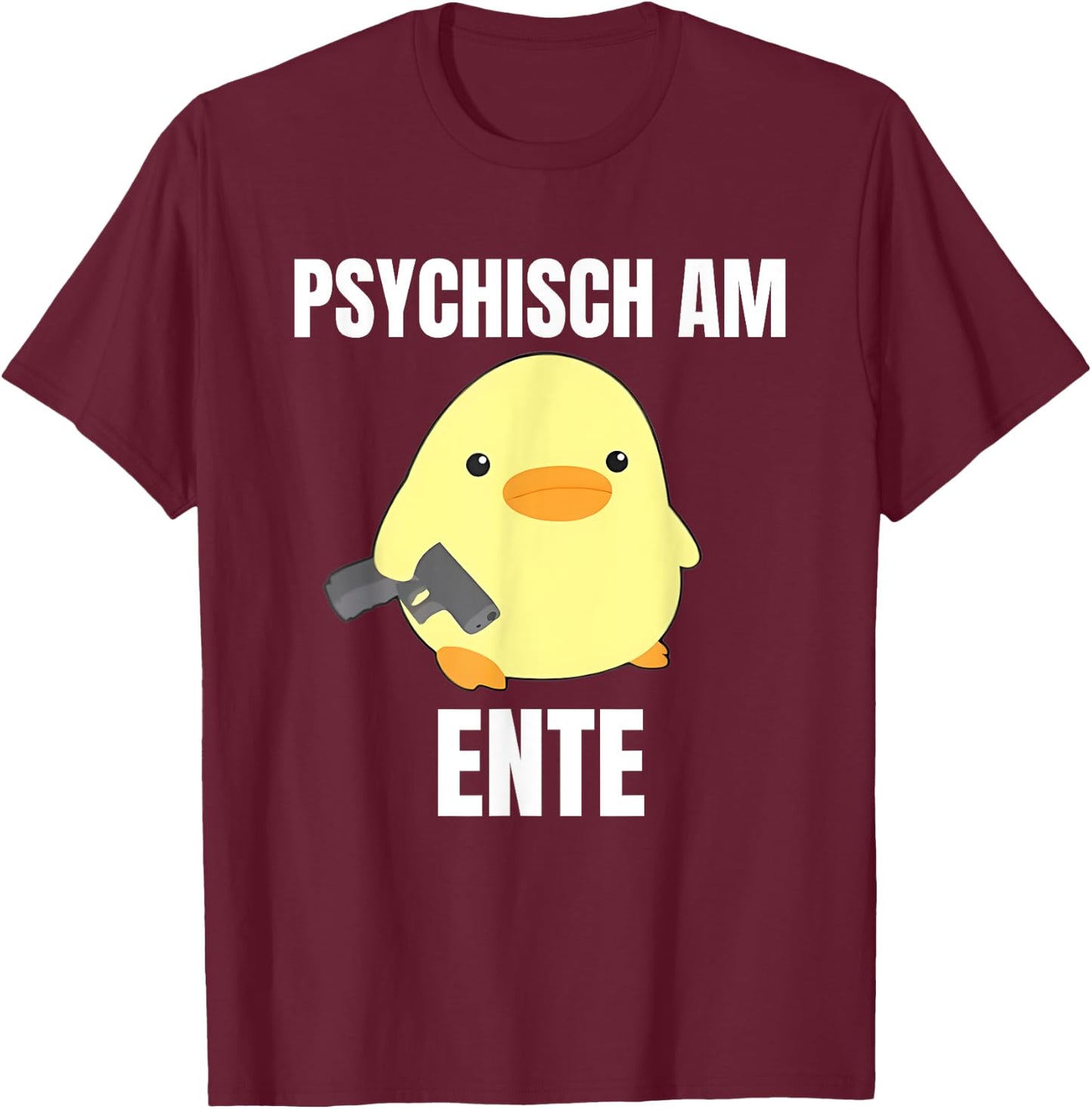 Psychisch am Ente - Funny , black T-Shirt - T-Shirt | Maroon