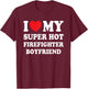 I Love My Super Hot Firefighter Boyfriend Funny Girlfriend T-Shirt - T-Shirt | Maroon