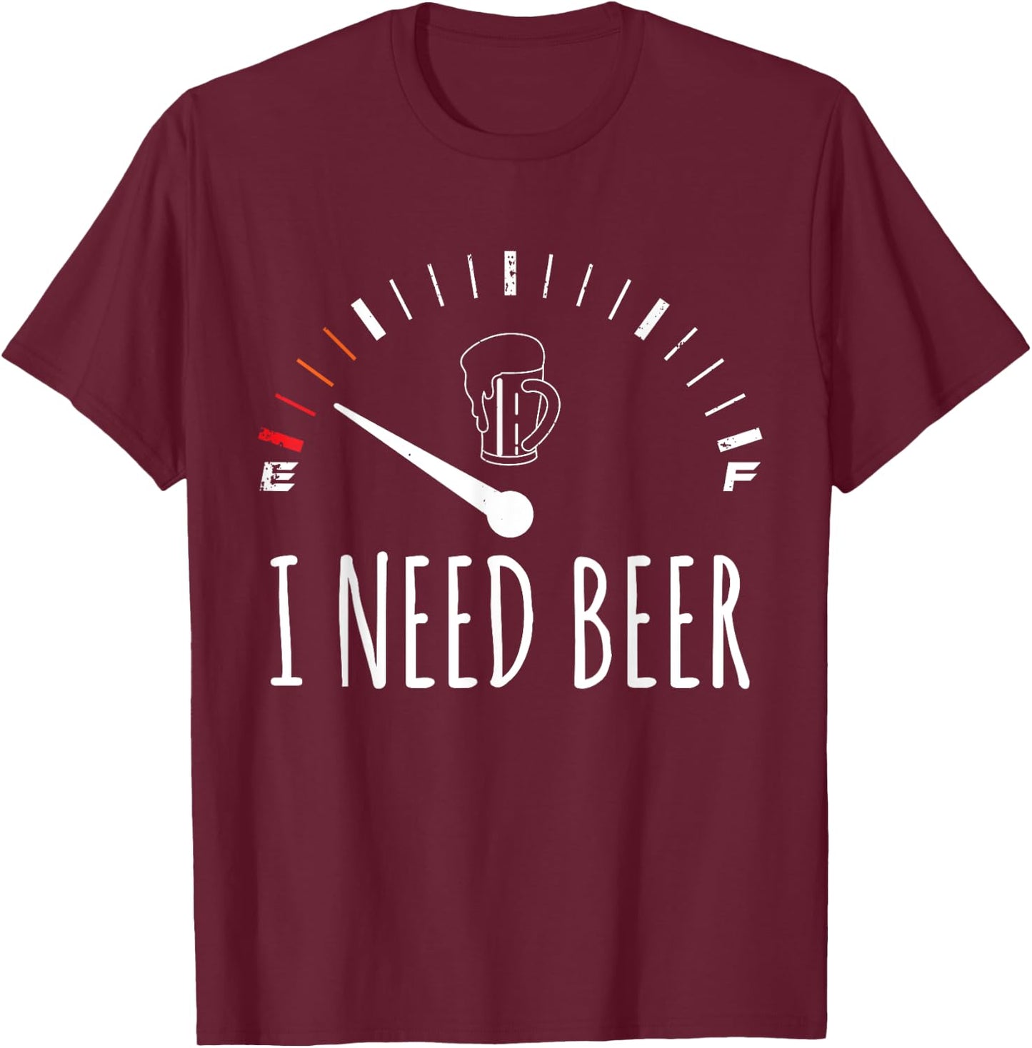 Funny Drinking I Need A Beer Meter T-Shirt - T-Shirt | Maroon