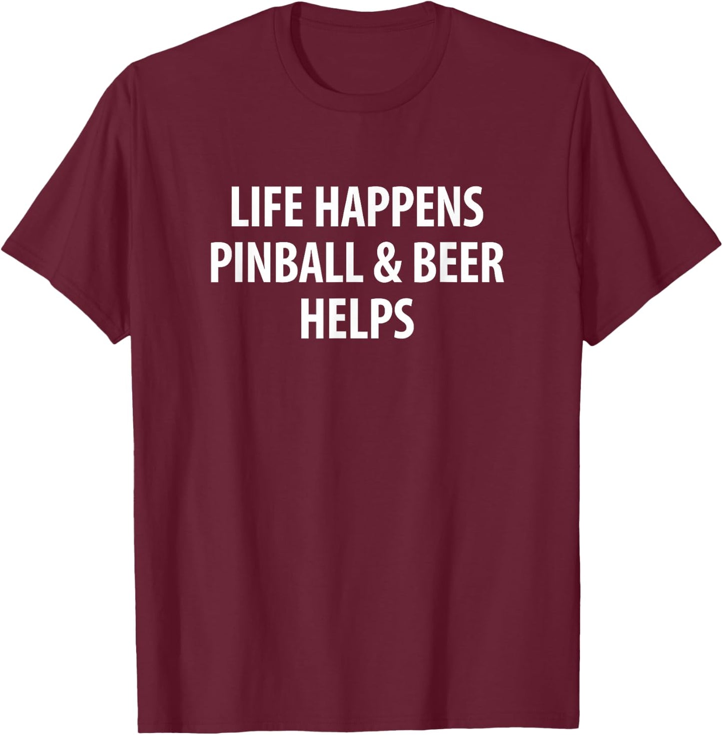 Life Happens - Pinball & Beer Helps T-Shirt - T-Shirt | Maroon