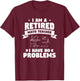 Retired Teacher Funny Retirement Quote For A Math Educator T-Shirt - T-Shirt | Maroon
