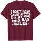 I Don't Have Daddy Issues It's My Dad Who Has Issues Quote T-Shirt - T-Shirt | Maroon