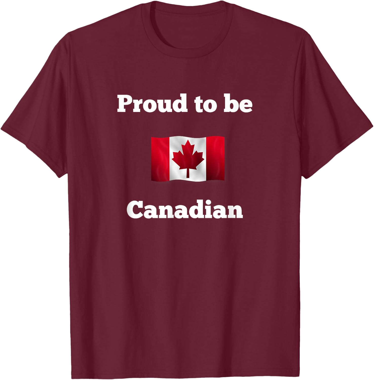 Proud to be Canadian T-Shirt - T-Shirt | Maroon
