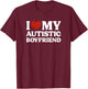 I Love My Autistic Boyfriend Autism T-Shirt - T-Shirt | Maroon