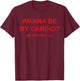 Willst du Mein Cardio respektvoll Sein (auf dem Rücken) Lustiger Dating-Humor T-Shirt - T-Shirt | Maroon
