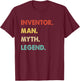 Inventor Man Myth Legend T-Shirt - T-Shirt | Maroon