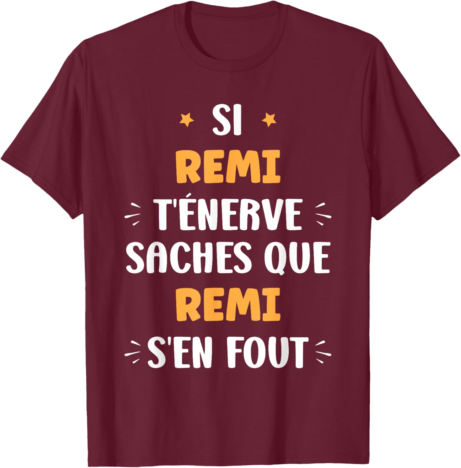 Name Si Remi t'énerve Humour First Name Remi , Black, S T-Shirt - T-Shirt | Maroon