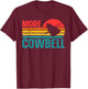 Cowbell - More Cowbell T-Shirt - T-Shirt | Maroon