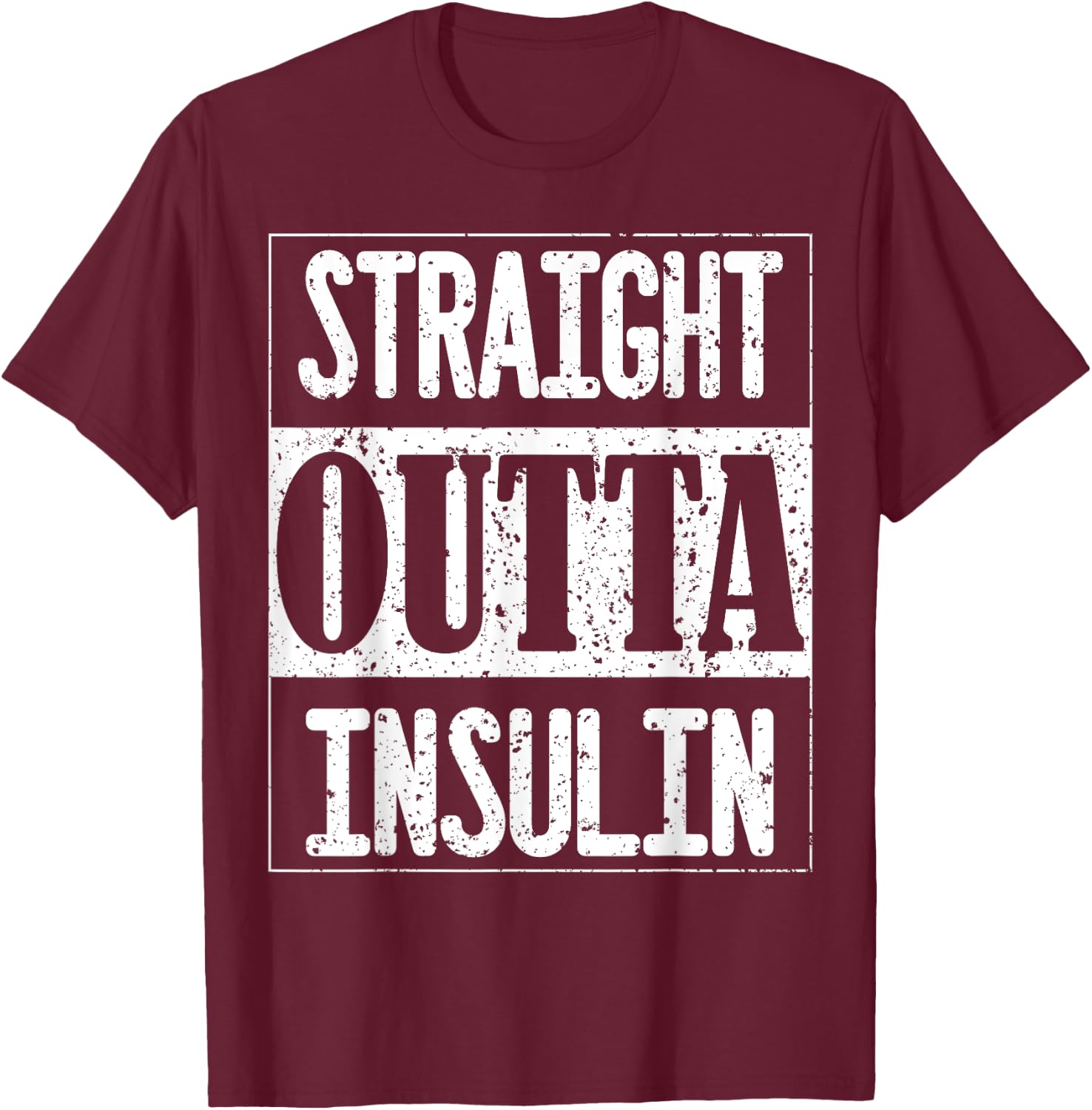 Straight Outta Insulin Diabetes Awareness Funny Diabetic T-Shirt - T-Shirt | Maroon