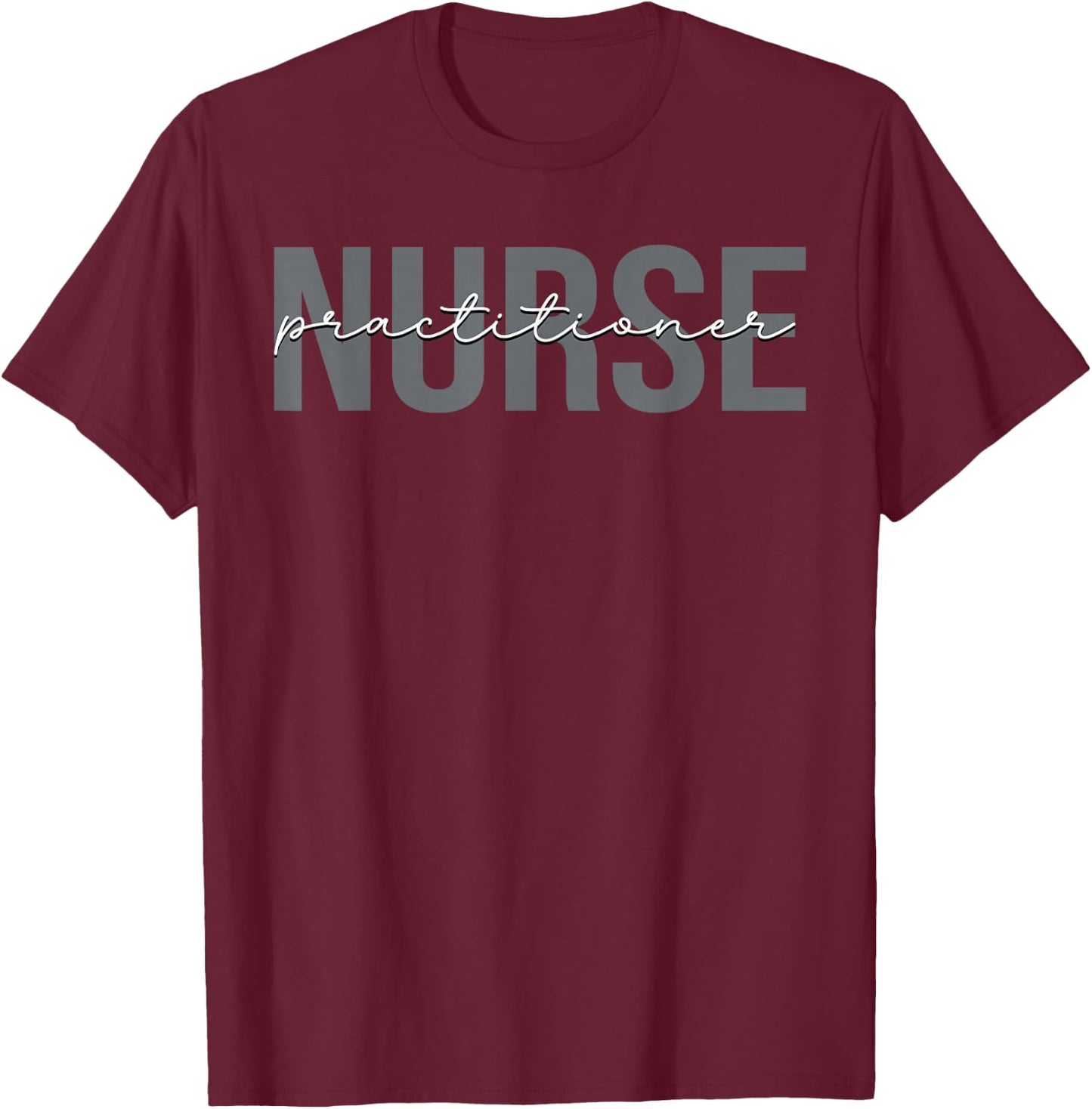 Nurse Practitioner Nursing NP T-Shirt - T-Shirt | Maroon
