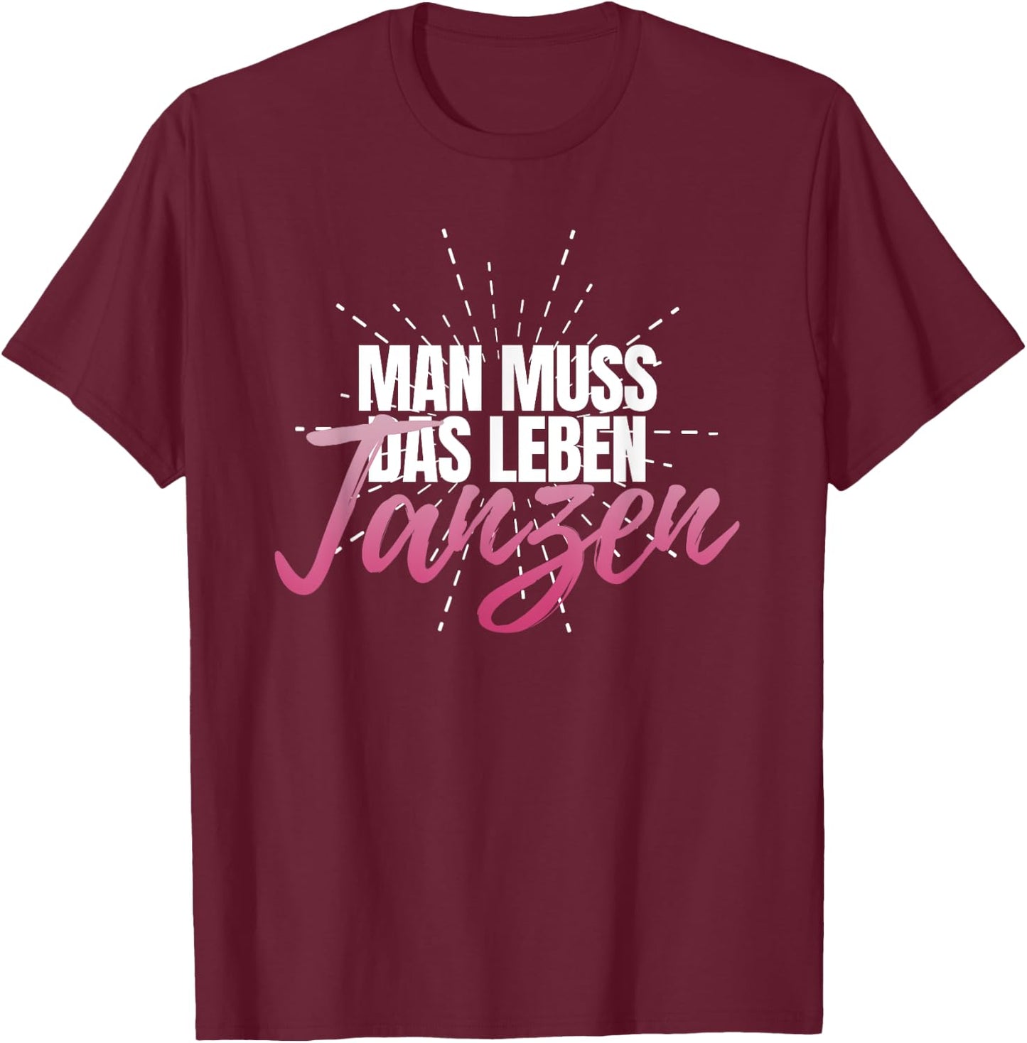 Man muss das Leben tanzanz, Women's Celebration Party Disco , black, s T-Shirt - T-Shirt | Maroon