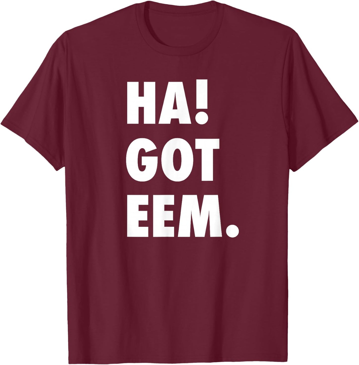 Ha Got Eem Funny Meme Gift Women Kids T-Shirt - T-Shirt | Maroon