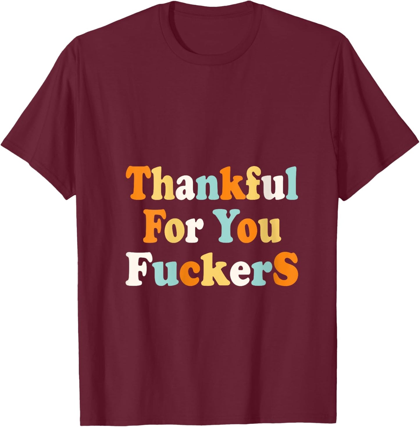 Funny vintage-style tops quote, Thankful for you fuckers. V-Neck T-Shirt - T-Shirt | Maroon