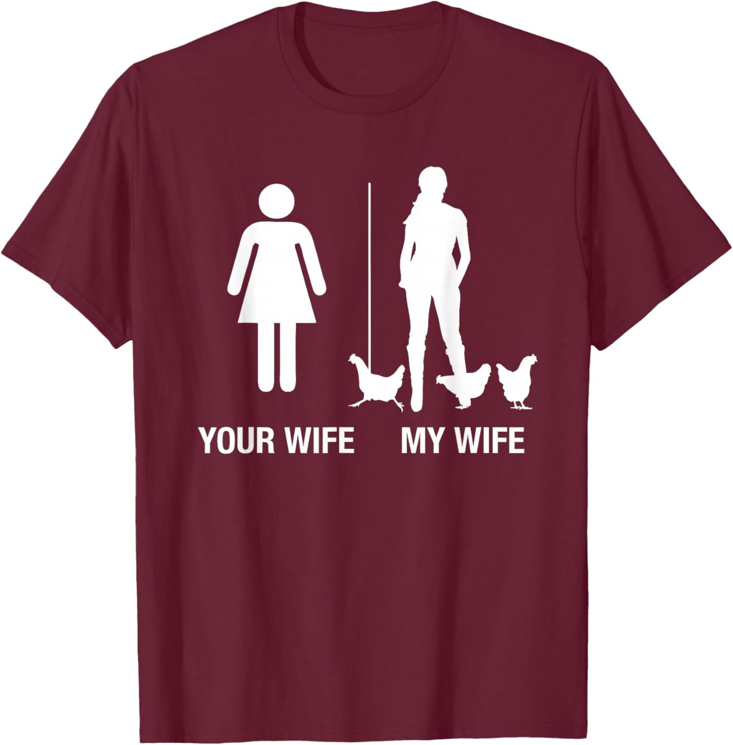 Your Wife My Wife Chicken Lady Farmer Husband Gift T-Shirt - T-Shirt | Maroon