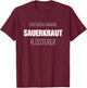 Sauerkraut Lustiger Spruch Deutsche Gerichte T-Shirt - T-Shirt | Maroon