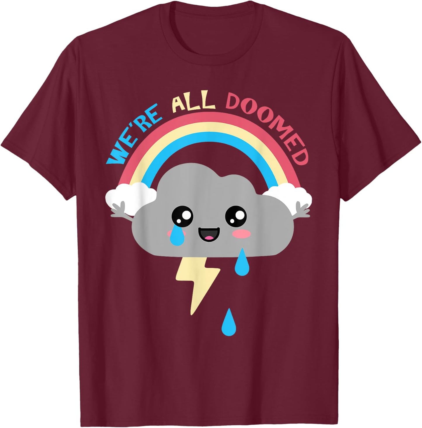Cute Thunder Cloud. We're All Doomed. T-Shirt - T-Shirt | Maroon