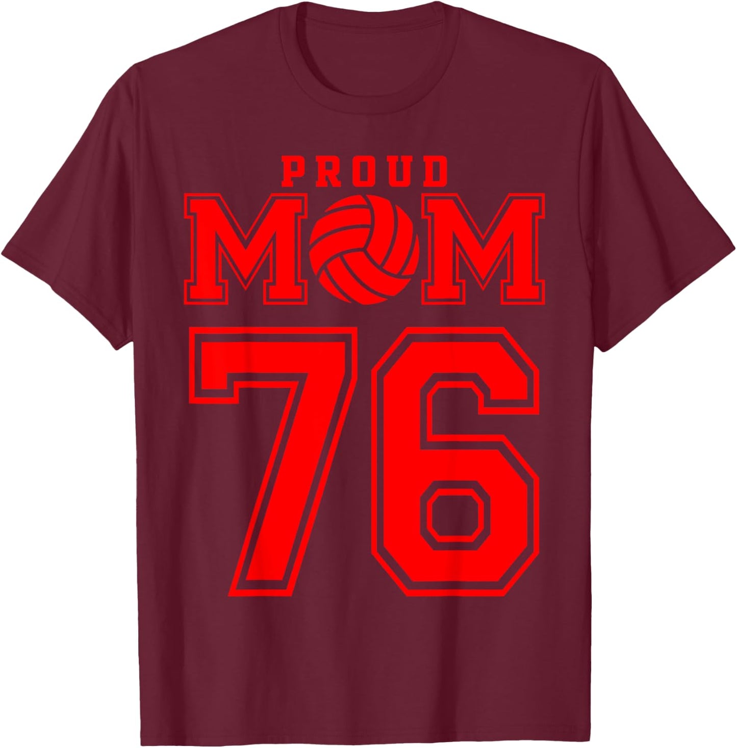 Proud Volleyball Mom Number 76 R T-Shirt - T-Shirt | Maroon