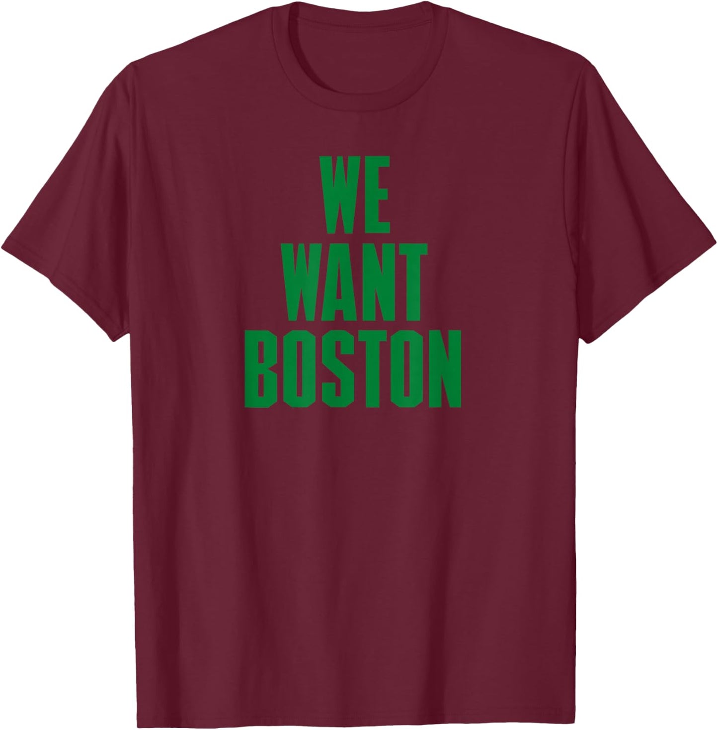 We Want Boston - Boston Basketball T-Shirt - T-Shirt | Maroon