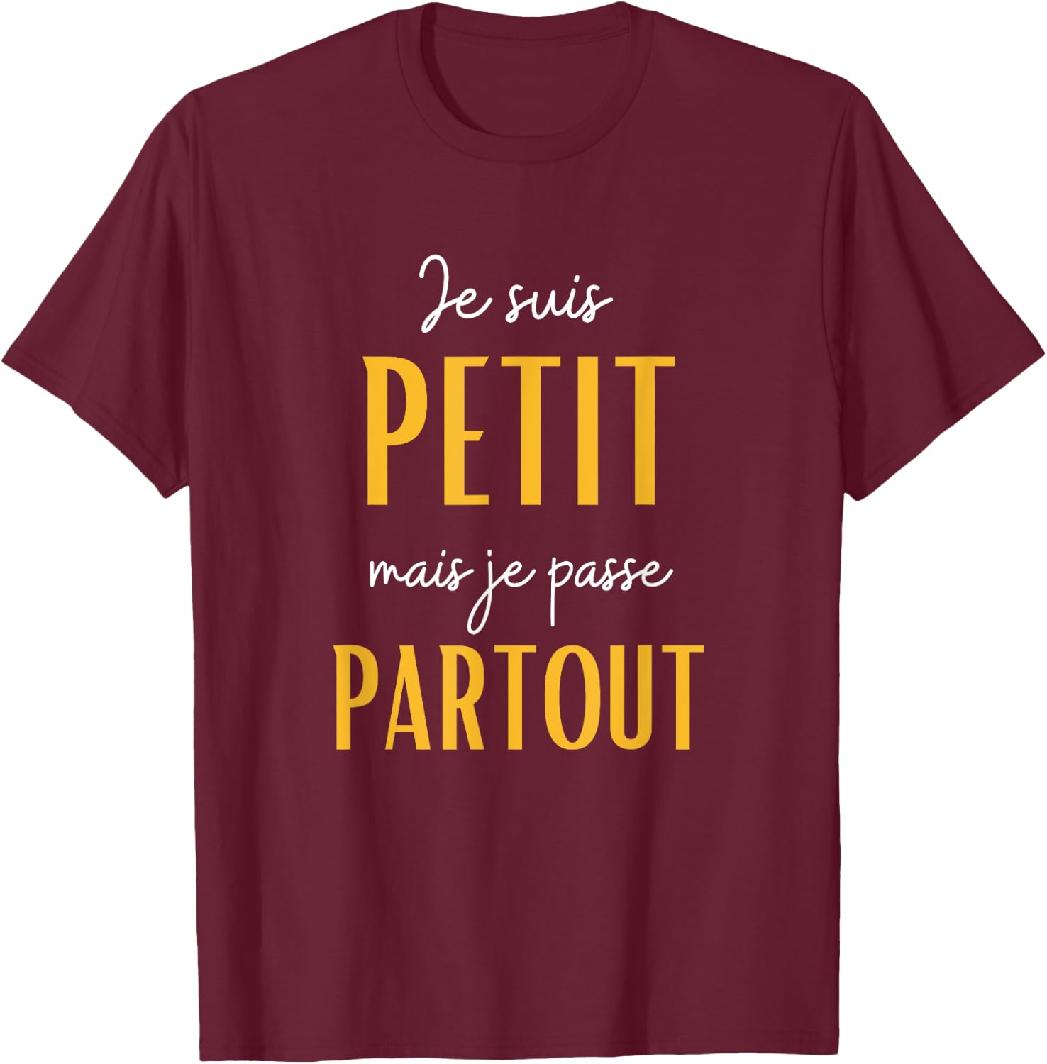 I'm Small But I Go Everywhere T-Shirt - T-Shirt | Maroon