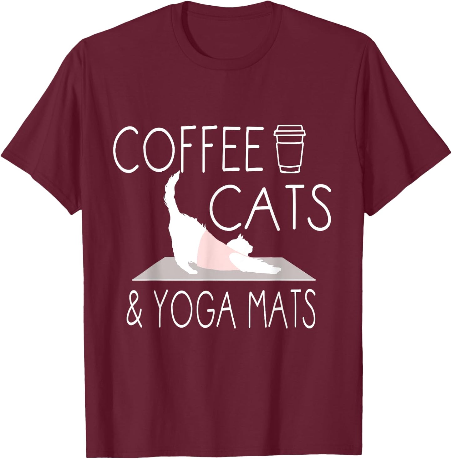 Coffee, Cats & Yoga Mats - Funny Gifts for Yoga Instructor T-Shirt - T-Shirt | Maroon