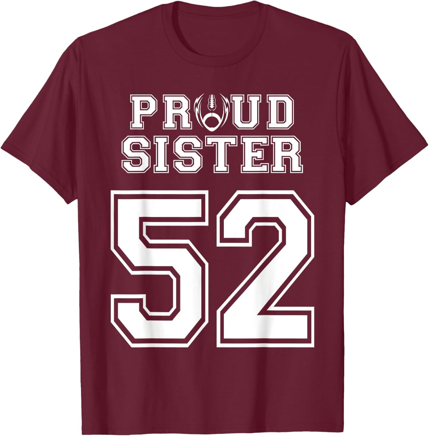 Custom Proud Football Sister Number 52 Personalized Women T-Shirt - T-Shirt | Maroon