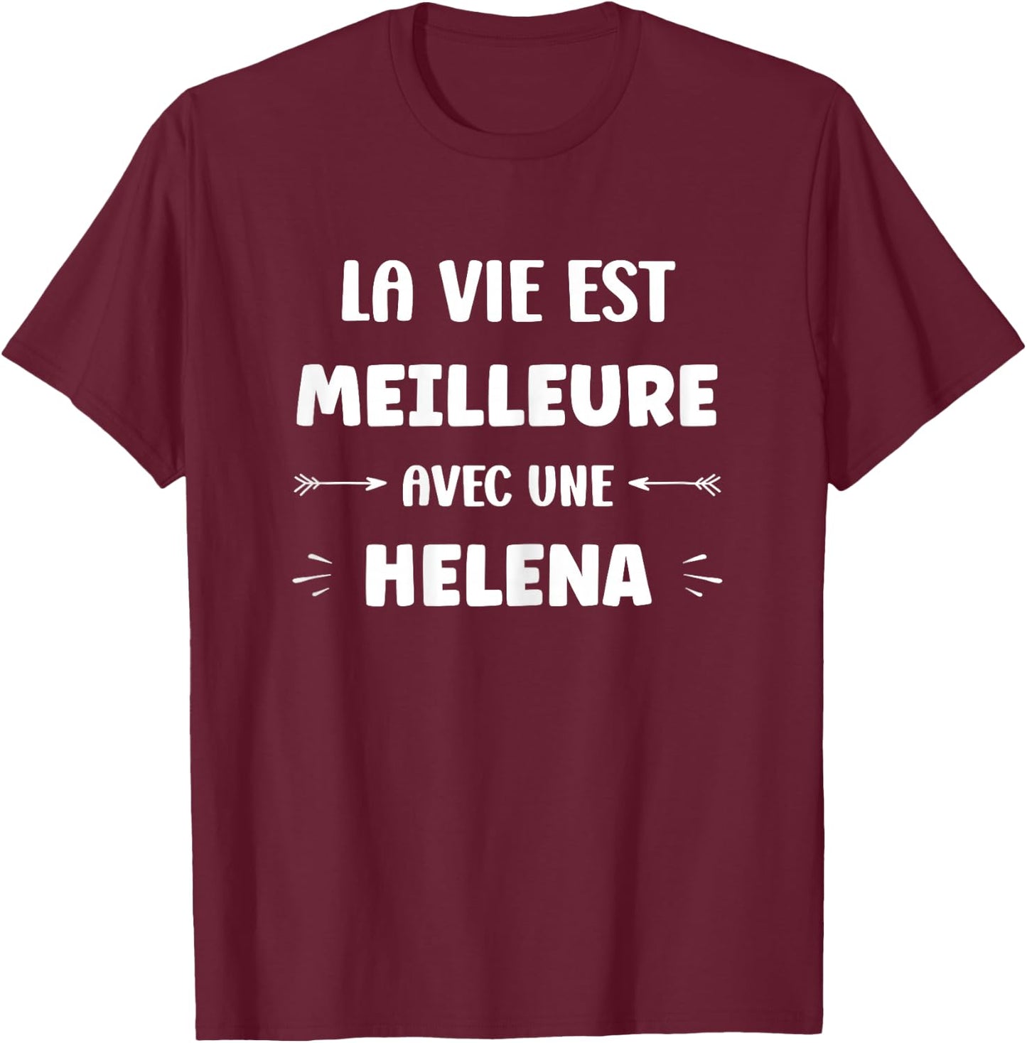 Humor Quote Helena Life Is Better With Helena , Black, Female X-Small T-Shirt - T-Shirt | Maroon